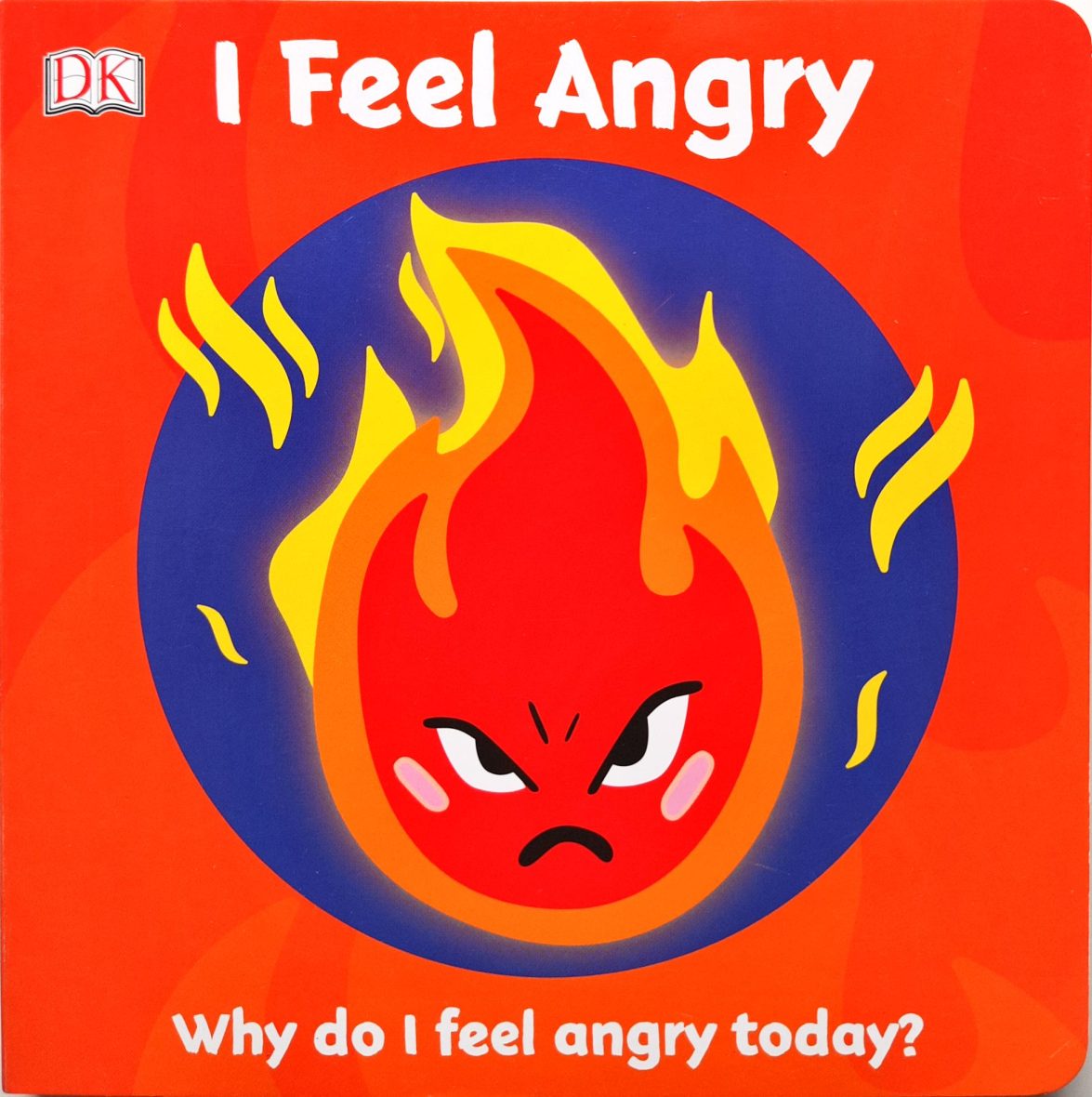 First Emotions: I Feel Angry (Why do I Feel Angry Today?)